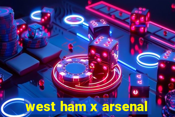 west ham x arsenal